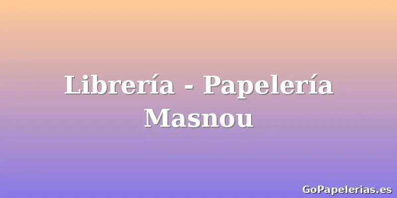 Librería - Papelería Masnou
