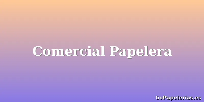 Comercial Papelera
