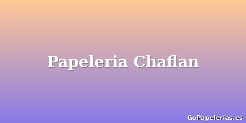 Papeleria Chaflan