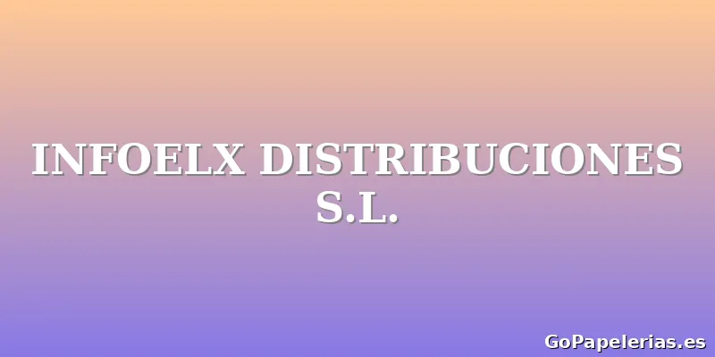 INFOELX DISTRIBUCIONES S.L.