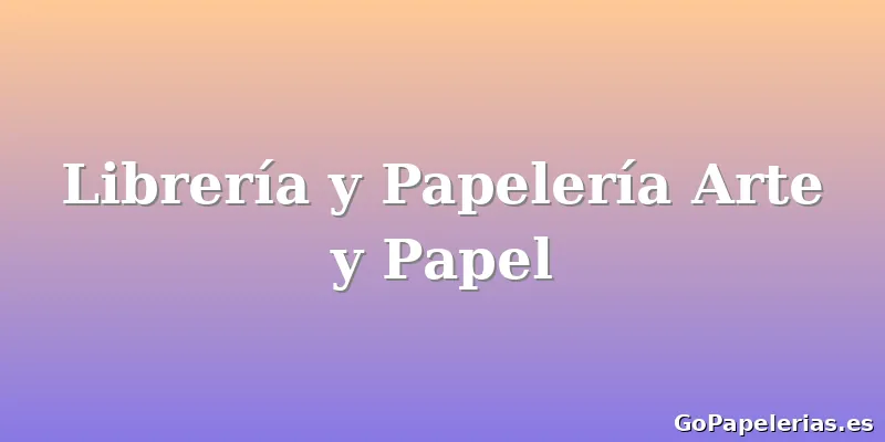 Librería y Papelería Arte y Papel