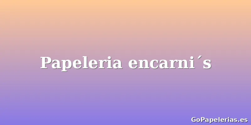 Papeleria encarni´s