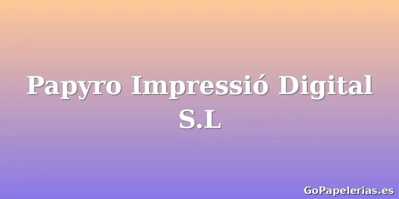 Papyro Impressió Digital S.L