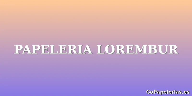 PAPELERIA LOREMBUR