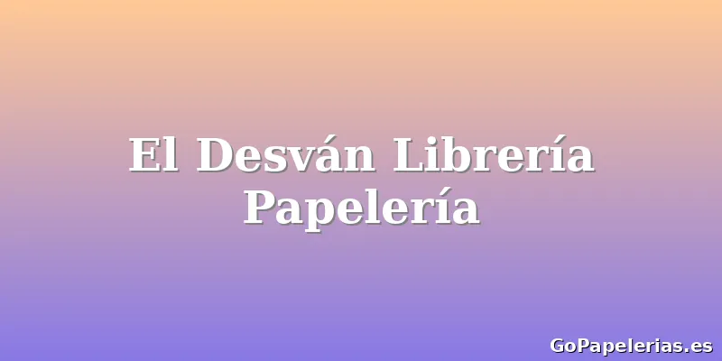 El Desván Librería Papelería