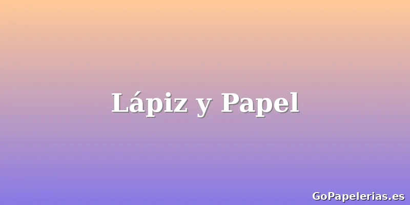 Lápiz y Papel
