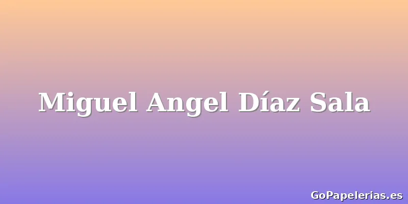 Miguel Angel Díaz Sala