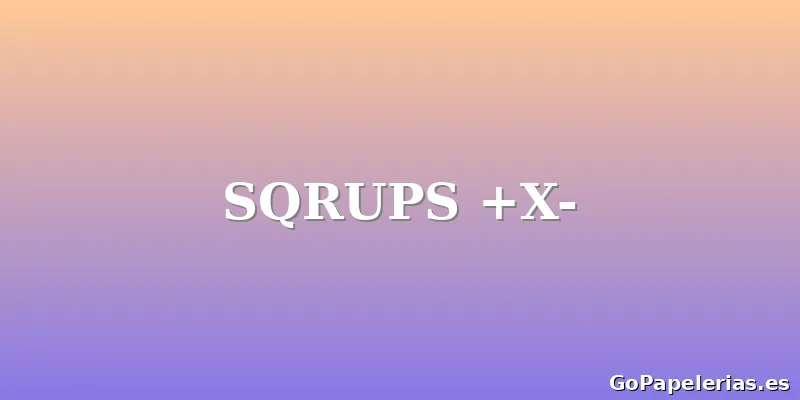 SQRUPS +X-
