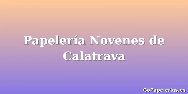 Papelería Novenes de Calatrava
