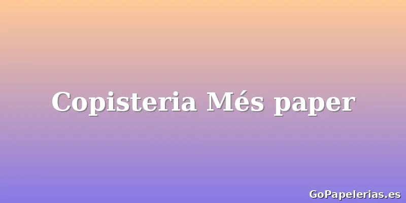 Copisteria Més paper