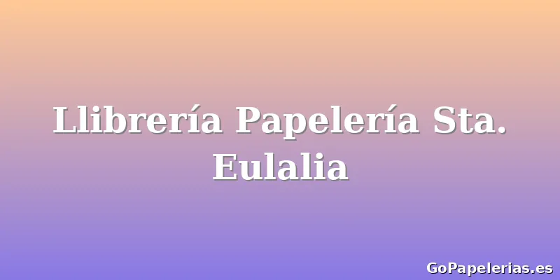 Llibrería Papelería Sta. Eulalia